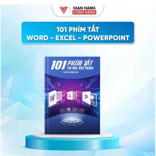 Sách 101 Phím Tắt Tin Học Văn Phòng Trong Word Excel PowerPoint - Nguyễn Quang Vinh - D09